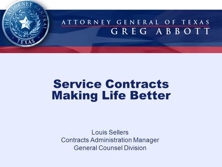 Service Contracts Making Life Better Louis Sellers Contracts Administration Manager General Counsel Division.