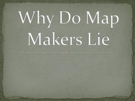 Map Makers Lie Map Makers Don’t Know To Much Info Things Have Changed It Is More Useful To Have A False Map They Don’t Know The Real Territory Don’t Want.