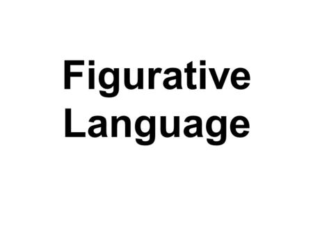 Figurative Language. What is figurative language? Whenever you describe something by comparing it to something else, you are using figurative language!