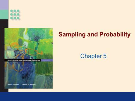 Sampling and Probability Chapter 5. Samples and Their Populations >Decision making The risks and rewards of sampling.
