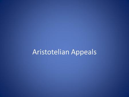 Aristotelian Appeals. What is an appeal? An appeal is a a strategy used in argumentation. It’s aimed at a particular aspect of the audience: their ability.
