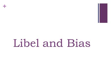 + Libel and Bias. + Using the Wrong Tools Libel and Bias are two tools that are sometimes used in writing that mislead the reader. They are tools that.