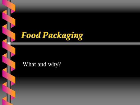 Food Packaging What and why?. Some functions of Packaging  Containment  Protection  Communication  Identify product  Attract attention  Legal requirements.