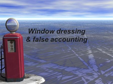 Window dressing & false accounting