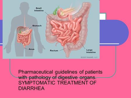 Pharmaceutical guidelines of patients with pathology of digestive organs. SYMPTOMATIC TREATMENT OF DIARRHEA.