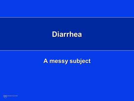 Diarrhea A messy subject.