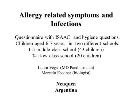 Allergy related symptoms and Infections Questionnaire with ISAAC and hygiene questions. Children aged 6-7 years, in two different schools: 1-a middle class.
