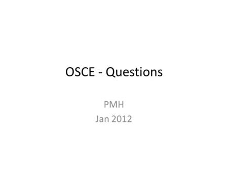 OSCE - Questions PMH Jan 2012. Case 1 F/38, history of Schizophrenia Drank a bottle (60ml) of Red Flower Oil Repeated vomiting, denied any tinnitus GCS.