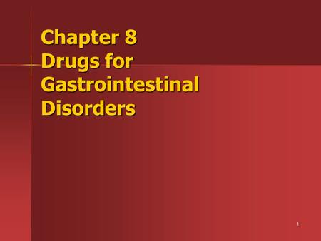 1 Chapter 8 Drugs for Gastrointestinal Disorders.