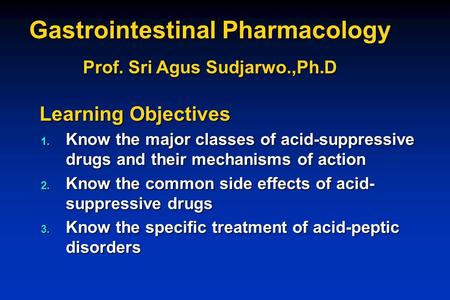 Gastrointestinal Pharmacology Prof. Sri Agus Sudjarwo.,Ph.D