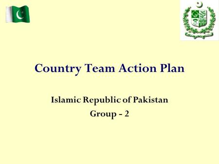 Country Team Action Plan Islamic Republic of Pakistan Group - 2.