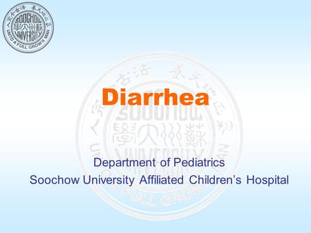 Diarrhea Department of Pediatrics Soochow University Affiliated Children’s Hospital.