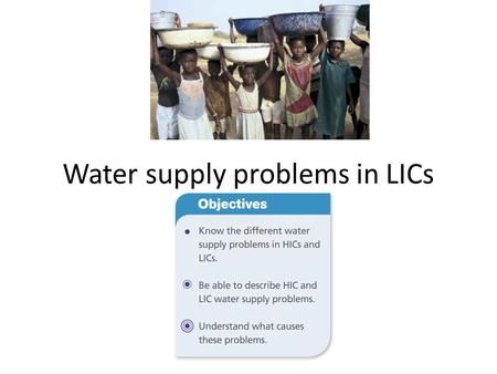 Water supply problems in LICs. Water key terms.