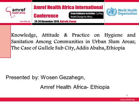 Presented by: Wosen Gezahegn, Amref Health Africa- Ethiopia