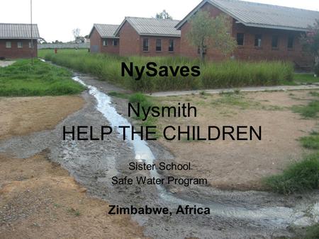 Nysmith HELP THE CHILDREN Sister School Safe Water Program Zimbabwe, Africa NySaves.