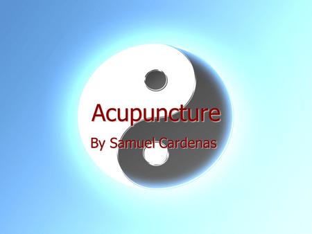 Acupuncture By Samuel Cardenas. How is Acupuncture Different from Western Medicine? Acupuncture uses natural herbs and needles. Acupuncture uses natural.