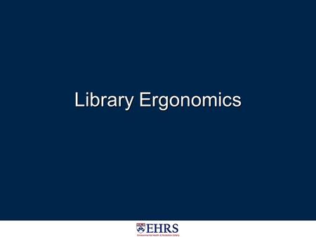 Library Ergonomics.