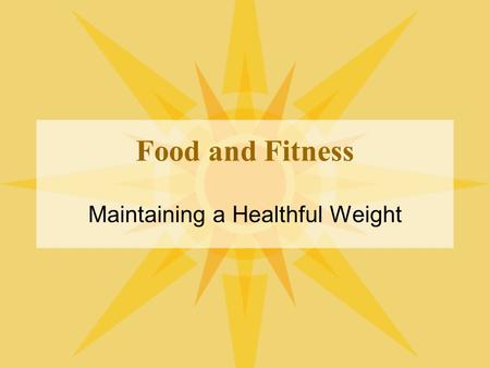 Maintaining a Healthful Weight