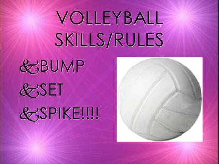 VOLLEYBALL SKILLS/RULES