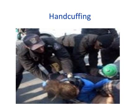 Handcuffing.
