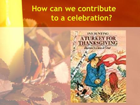 How can we contribute to a celebration?. Small Groups Timer.