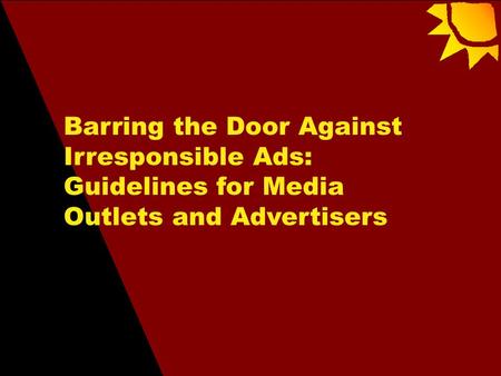Barring the Door Against Irresponsible Ads: Guidelines for Media Outlets and Advertisers.