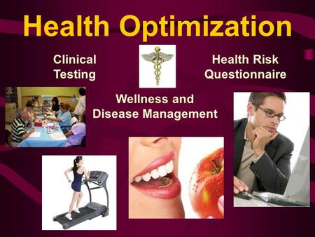 Health Optimization Clinical Testing Health Risk Questionnaire Joe Weber, AssistMed Wellness and Disease Management.