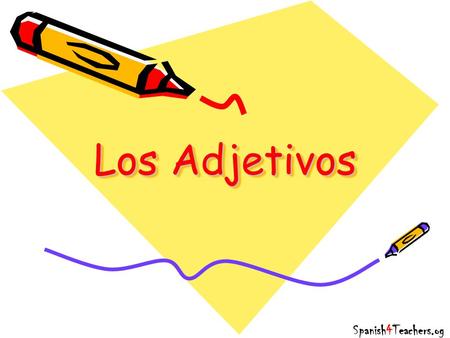 Los Adjetivos Spanish4Teachers.og. Hoy veremos… How adjectives work in Spanish Practice the use of adjectives Spanish4Teachers.og.