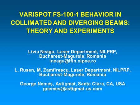 VARISPOT FS-100-1 BEHAVIOR IN COLLIMATED AND DIVERGING BEAMS: THEORY AND EXPERIMENTS Liviu Neagu, Laser Department, NILPRP, Bucharest-Magurele, Romania.