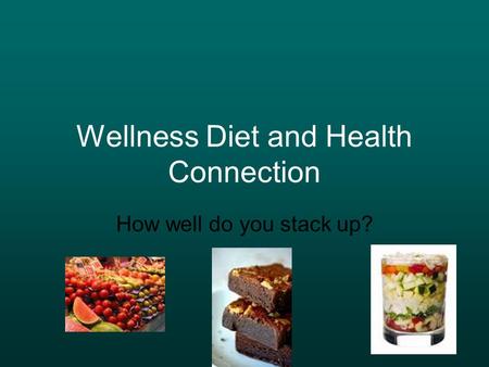 Wellness Diet and Health Connection How well do you stack up?