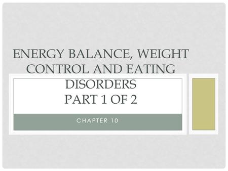 Energy Balance, Weight Control and Eating Disorders Part 1 of 2