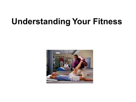 Understanding Your Fitness