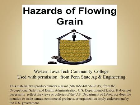 Western Iowa Tech Community College Used with permission from Penn State Ag & Engineering This material was produced under a grant (SH-16634-07-60-F-19)