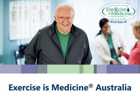 Exercise is Medicine ® Australia. A global initiative Managed in Australia by Exercise & Sports Science Australia (ESSA). (ESSA) Encouraging health care.