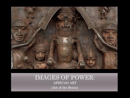IMAGES OF POWER: AFRICAN ART