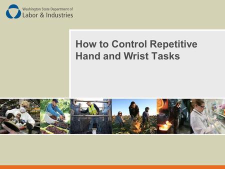 How to Control Repetitive Hand and Wrist Tasks. Overview:  The hands and wrists are made up of a variety of fragile bones, nerves, blood vessels, tendons.