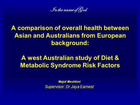 A comparison of overall health between Asian and Australians from European background: A west Australian study of Diet & Metabolic Syndrome Risk Factors.