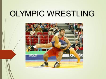 OLYMPIC WRESTLING. WRESTLING STYLES There are 3 formal styles of wrestling that are a part of the Olympic and World Games:  1) Freestyle Wrestling: -This.
