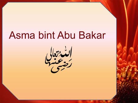 Asma bint Abu Bakar. Abu Bakar Qateelah Zubair Bin Al ‘Awwam Married to…