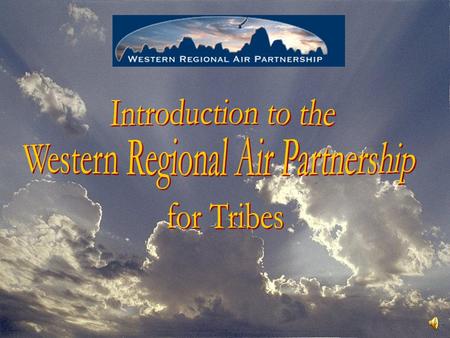 Overview  Origins of the WRAP  Scope of WRAP  Tribal Participation  How Tribes can benefit from WRAP.