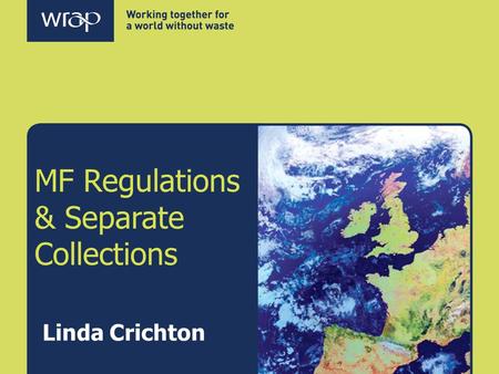 MF Regulations & Separate Collections Linda Crichton.