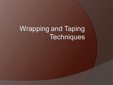Wrapping and Taping Techniques