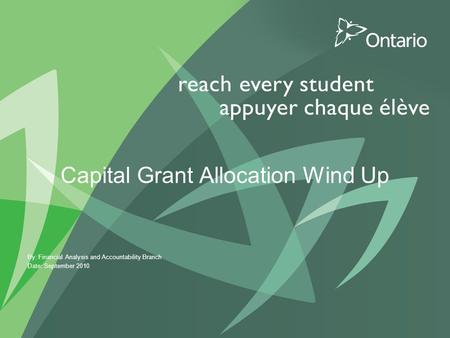 Capital Grant Allocation Wind Up By: Financial Analysis and Accountability Branch Date: September 2010.