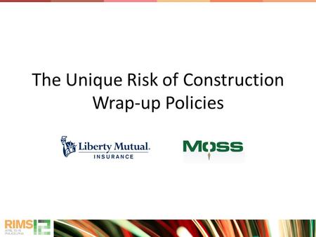 The Unique Risk of Construction Wrap-up Policies.