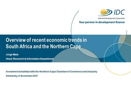 Overview of recent economic trends in South Africa and the Northern Cape Day Month Year Investment breakfast with the Northern Cape Chamber of Commerce.