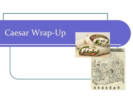 Caesar Wrap-Up. Today’s Checklist Take up Act V Questions Brief note on Act V Act V Quiz Poetry Introduction.