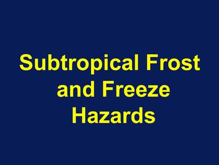 Subtropical Frost and Freeze Hazards. Freeze Damage in Citrus Trunk Fruit damage Leaf damage.