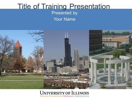 Title of Training Presentation Presented by Your Name.