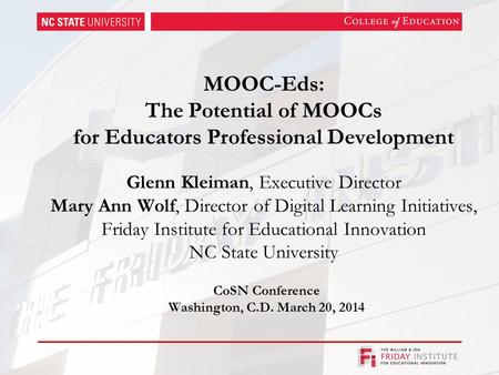 MOOC-Eds: The Potential of MOOCs for Educators Professional Development Glenn Kleiman, Executive Director Mary Ann Wolf, Director of Digital Learning Initiatives,