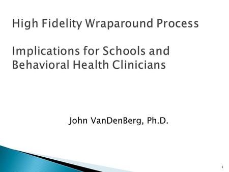John VanDenBerg, Ph.D. 1.  What has been called wraparound has varied widely across the US and Canada.  Key early evaluations of system of care and.
